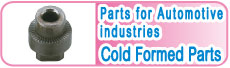 Parts for Automotive industries/Cold Formd Parts